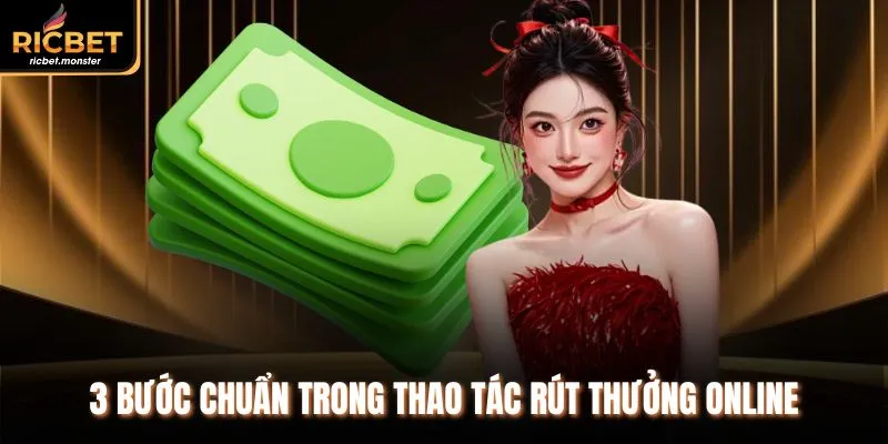 3 bước chuẩn trong thao tác rút thưởng online