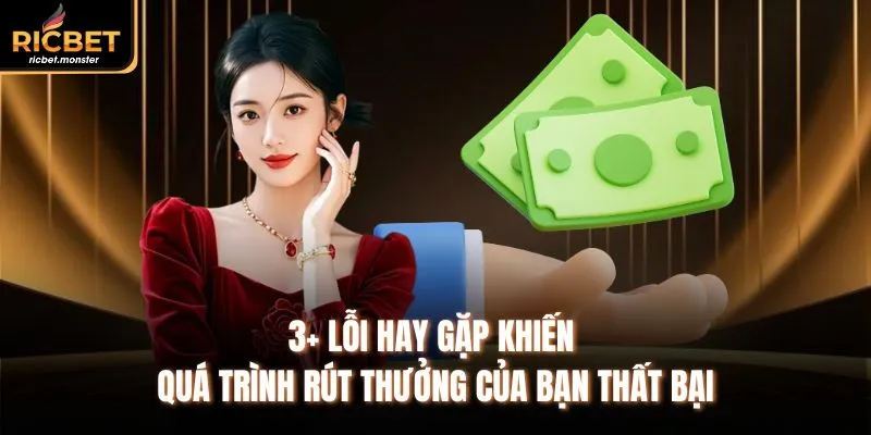 3+ lỗi hay gặp khiến quá trình rút thưởng của bạn thất bại