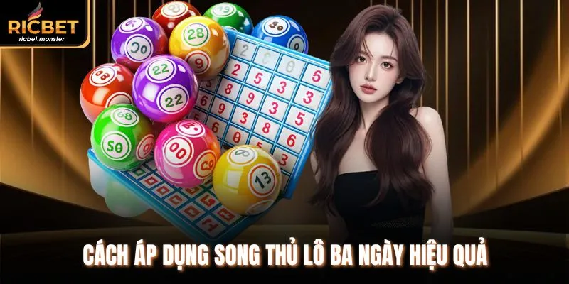 Cách áp dụng song thủ lô ba ngày hiệu quả