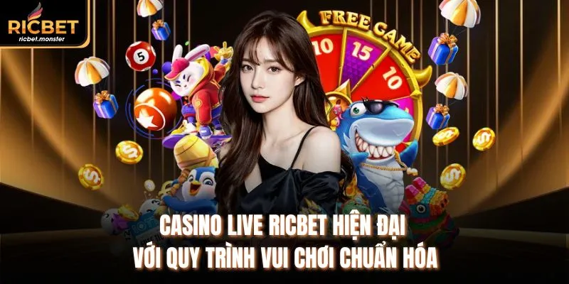 Casino live Ricbet hiện đại với quy trình vui chơi chuẩn hóa