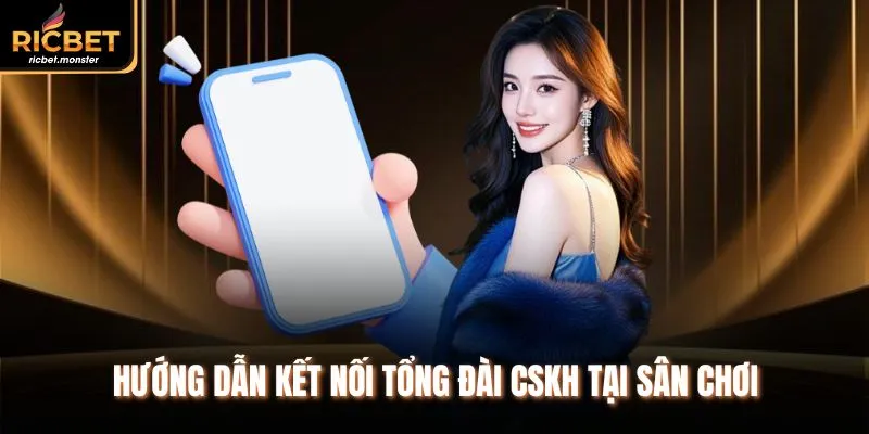 Hướng dẫn kết nối tổng đài CSKH tại sân chơi