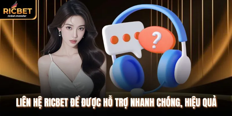 Liên hệ Ricbet để được hỗ trợ nhanh chóng, hiệu quả