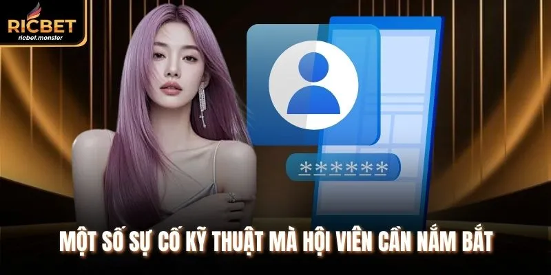 Một số sự cố kỹ thuật mà hội viên cần nắm bắt