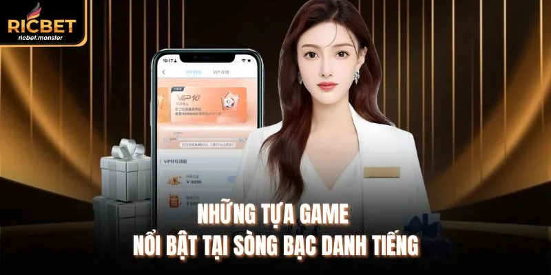 Những tựa game nổi bật tại sòng bạc danh tiếng