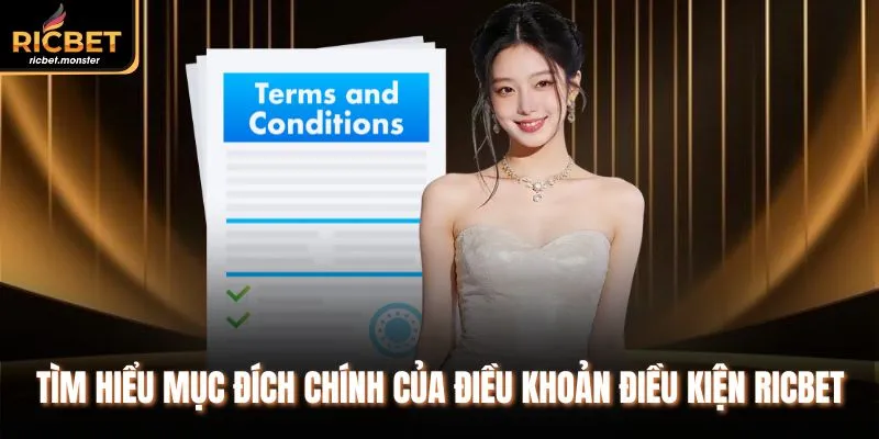 Tìm hiểu mục đích chính của điều khoản điều kiện Ricbet 
