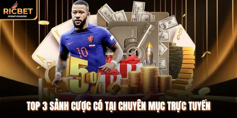 Top 3 sảnh cược có tại chuyên mục trực tuyến